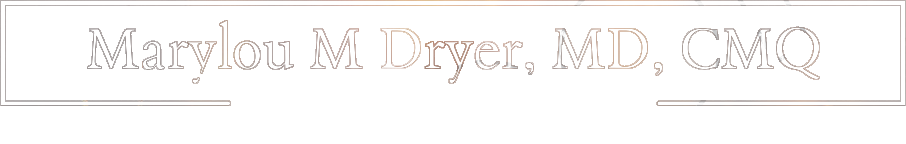 Marylou M Dryer, MD, CMQ